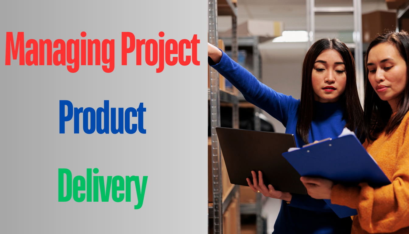 You are currently viewing Managing Product Delivery​ in Project Management